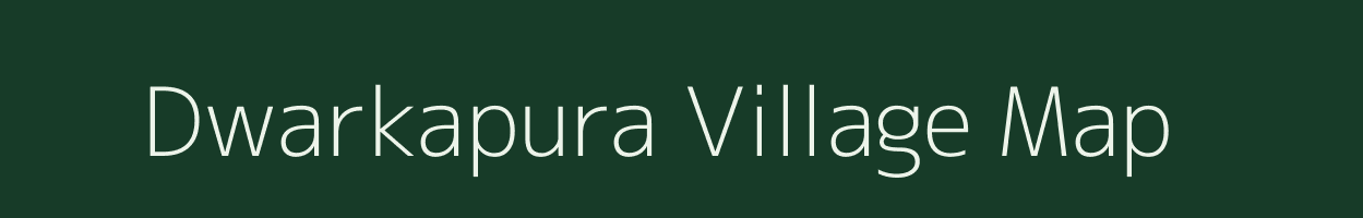 Dwarkapura village map in Rajasthan