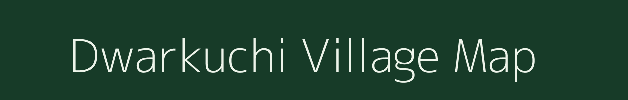 Dwarkuchi village map in Assam
