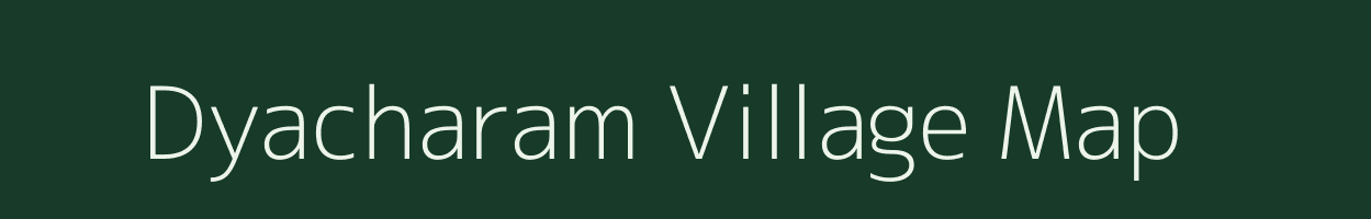 Dyacharam village map in Andhra Pradesh