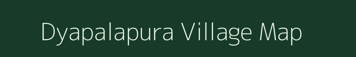 Dyapalapura village map in Karnataka