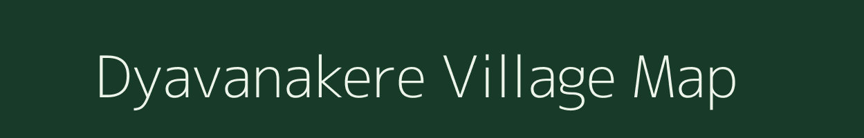 Dyavanakere village map in Karnataka