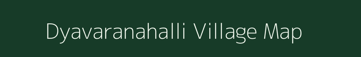 Dyavaranahalli village map in Karnataka