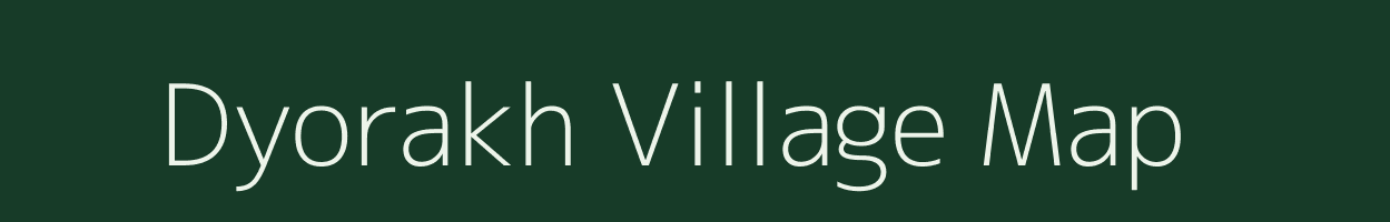 Dyorakh village map in Uttarakhand