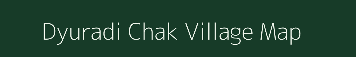 Dyuradi Chak village map in Uttarakhand