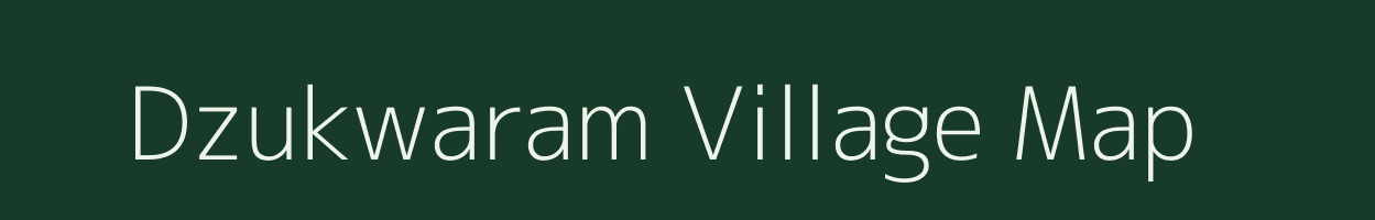 Dzukwaram village map in Nagaland