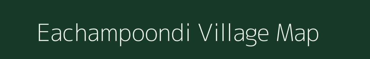 Eachampoondi village map in Tamil Nadu