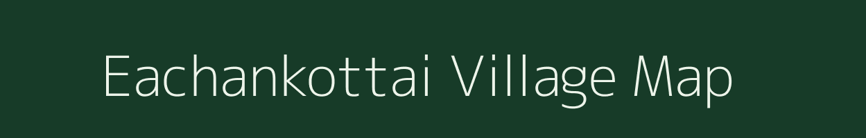 Eachankottai village map in Tamil Nadu