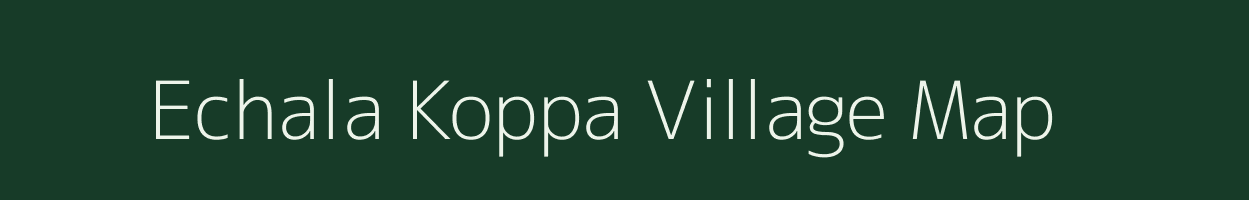 Echala Koppa village map in Karnataka