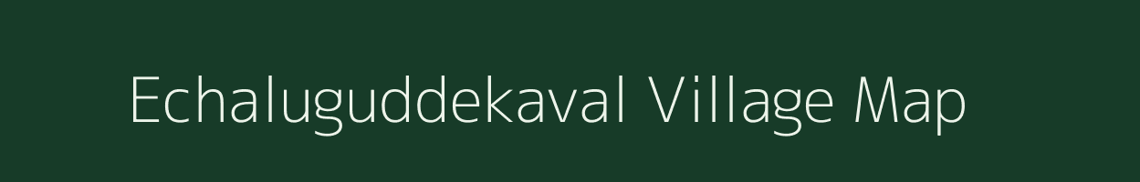 Echaluguddekaval village map in Karnataka