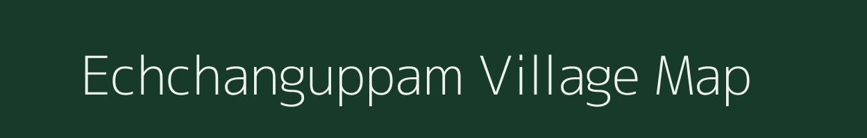 Echchanguppam village map in Tamil Nadu