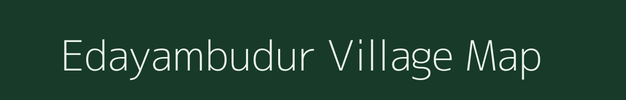 Edayambudur village map in Tamil Nadu