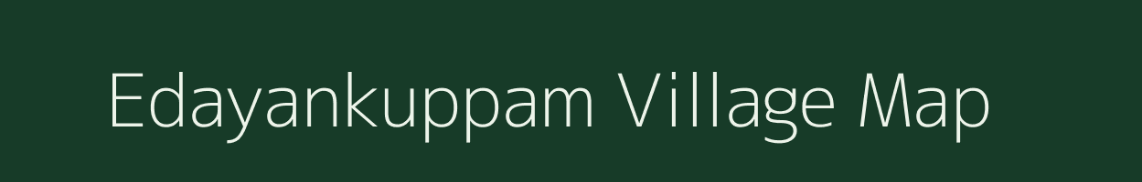 Edayankuppam village map in Tamil Nadu