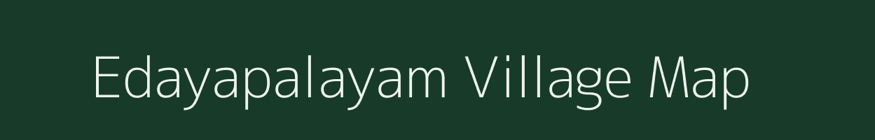 Edayapalayam village map in Tamil Nadu