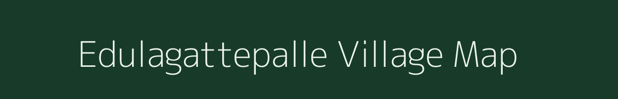 Edulagattepalle village map in Andhra Pradesh