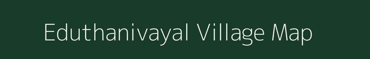 Eduthanivayal village map in Tamil Nadu