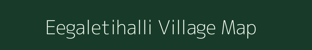 Eegaletihalli village map in Karnataka