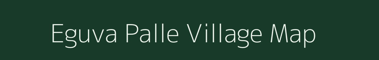 Eguva Palle village map in Andhra Pradesh