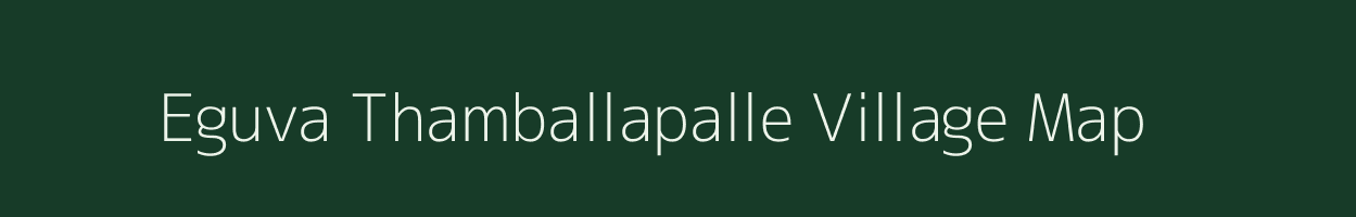 Eguva Thamballapalle village map in Andhra Pradesh