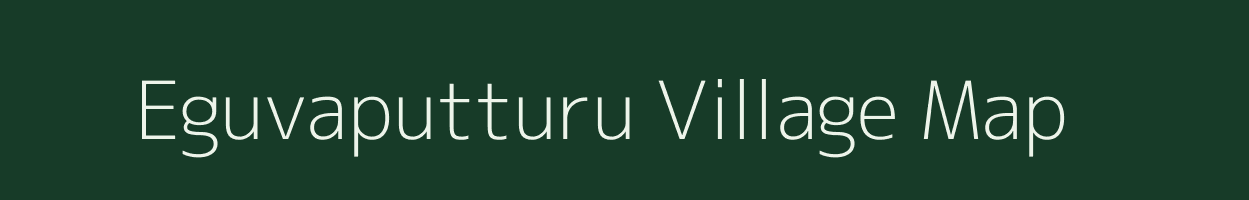Eguvaputturu village map in Andhra Pradesh