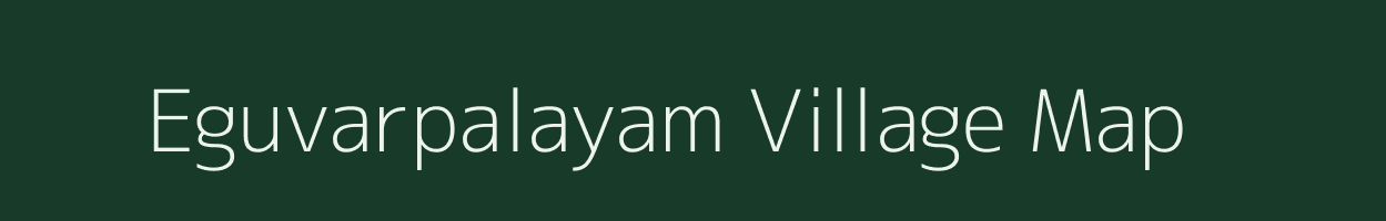 Eguvarpalayam village map in Tamil Nadu