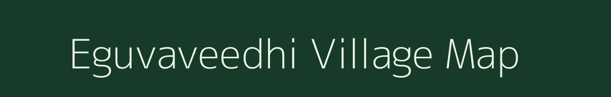 Eguvaveedhi village map in Andhra Pradesh