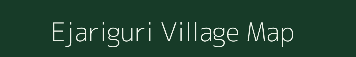 Ejariguri village map in Assam