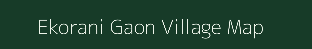 Ekorani Gaon village map in Assam