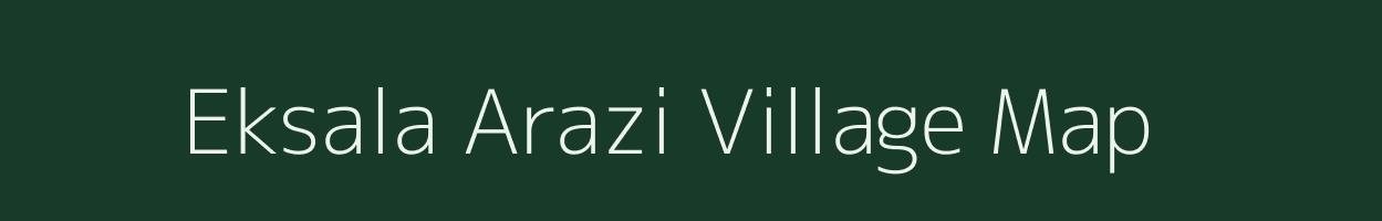 Eksala Arazi village map in Bihar