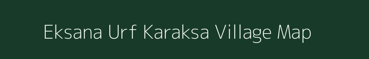 Eksana Urf Karaksa village map in Uttar Pradesh