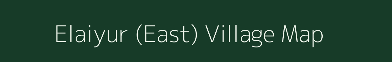 Elaiyur (East) village map in Tamil Nadu