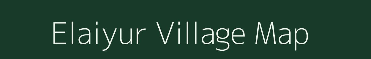 Elaiyur village map in Tamil Nadu