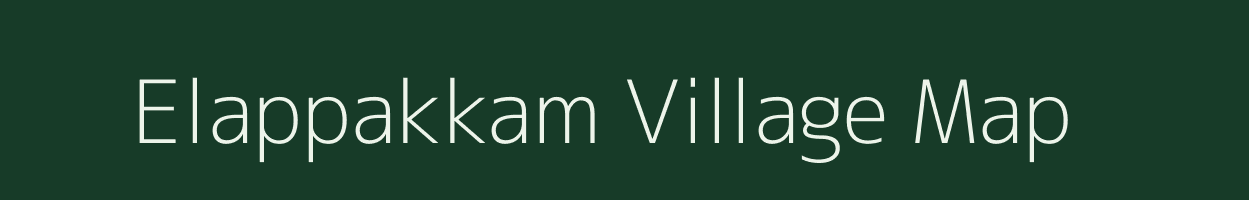 Elappakkam village map in Tamil Nadu