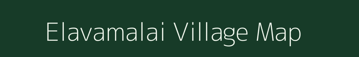 Elavamalai village map in Tamil Nadu