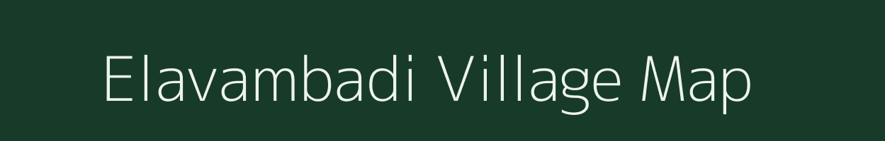 Elavambadi village map in Tamil Nadu