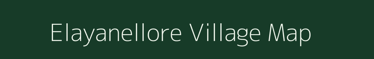 Elayanellore village map in Tamil Nadu