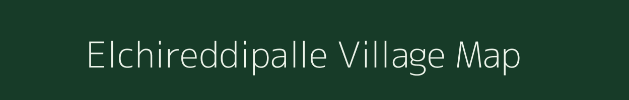 Elchireddipalle village map in Andhra Pradesh