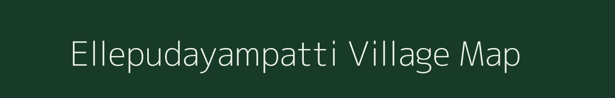 Ellepudayampatti village map in Tamil Nadu