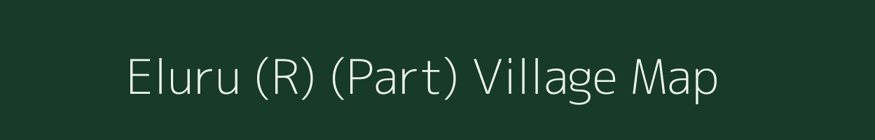 Eluru (R) (Part) village map in Andhra Pradesh