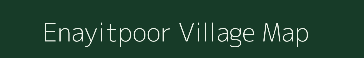 Enayitpoor village map in Bihar