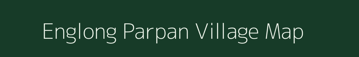 Englong Parpan village map in Assam