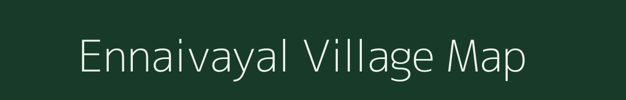 Ennaivayal village map in Tamil Nadu