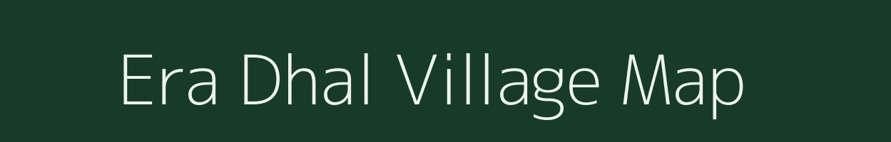 Era Dhal village map in Assam