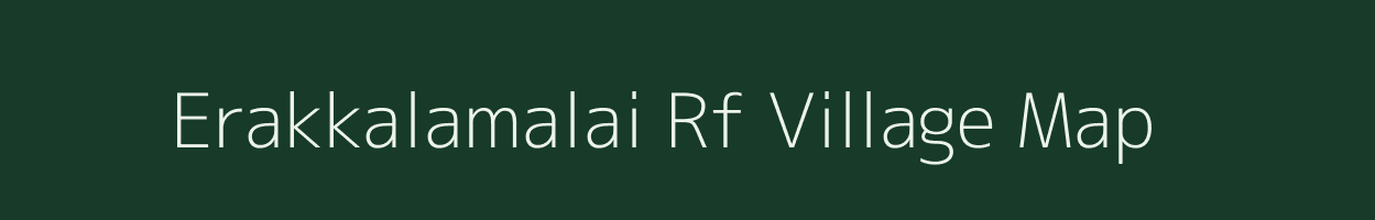 Erakkalamalai Rf village map in Tamil Nadu