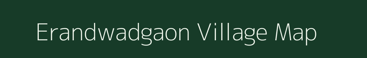 Erandwadgaon village map in Maharashtra