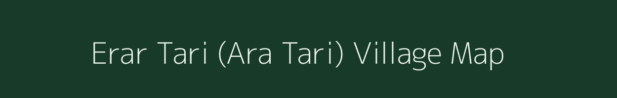 Erar Tari (Ara Tari) village map in Assam