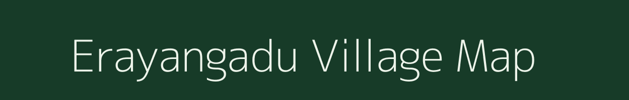 Erayangadu village map in Tamil Nadu