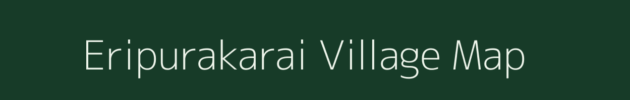 Eripurakarai village map in Tamil Nadu