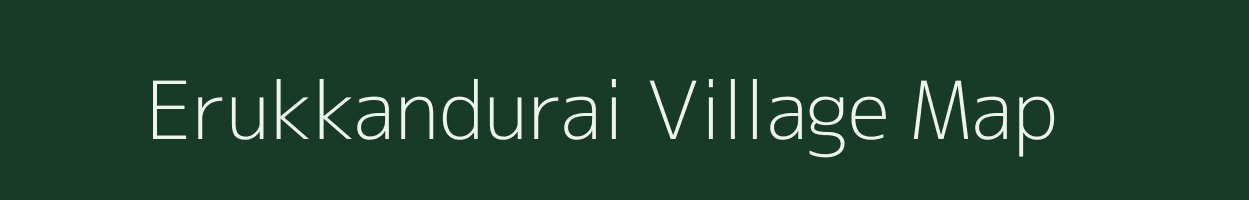 Erukkandurai village map in Tamil Nadu