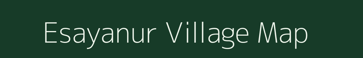 Esayanur village map in Tamil Nadu