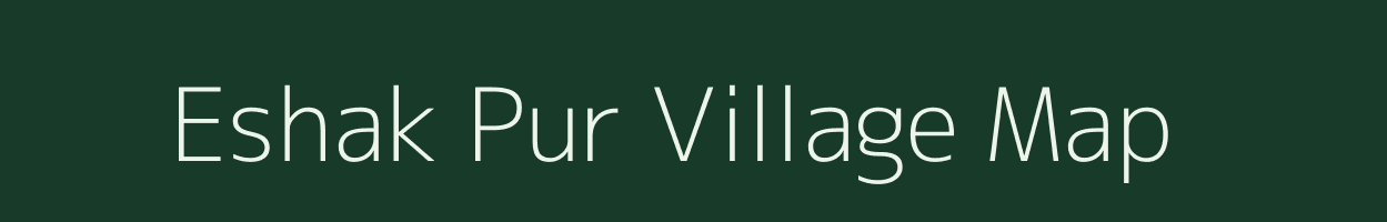 Eshak Pur village map in Uttar Pradesh